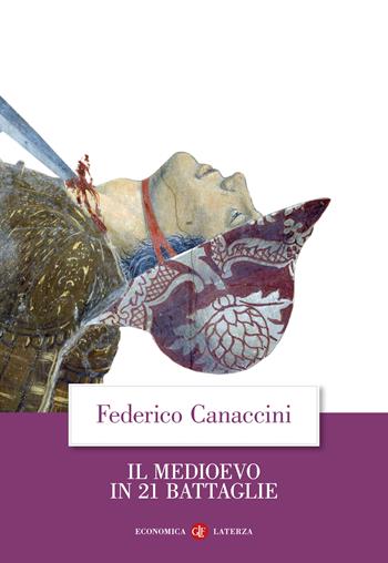 Il Medioevo in 21 battaglie - Federico Canaccini - Libro Laterza 2024, Economica Laterza | Libraccio.it