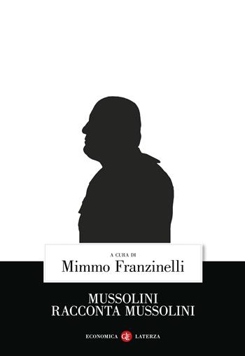 Mussolini racconta Mussolini  - Libro Laterza 2024, Economica Laterza | Libraccio.it
