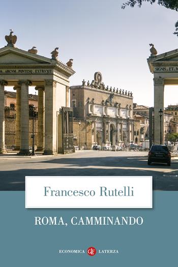 Roma, camminando - Francesco Rutelli - Libro Laterza 2024, Economica Laterza | Libraccio.it