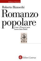 Romanzo popolare. Come i «Promessi sposi» hanno fatto l'Italia
