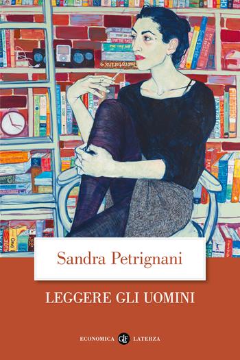 Leggere gli uomini - Sandra Petrignani - Libro Laterza 2024, Economica Laterza | Libraccio.it