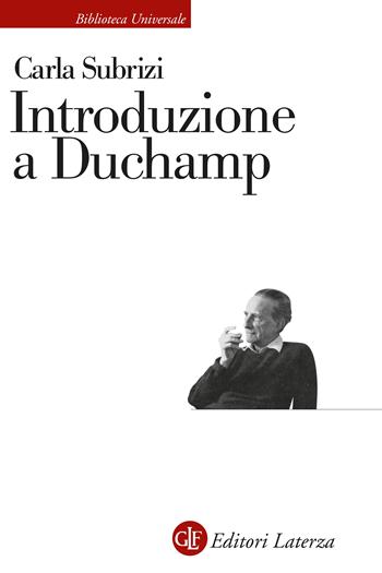 Introduzione a Duchamp - Carla Subrizi - Libro Laterza 2024, Biblioteca universale Laterza | Libraccio.it