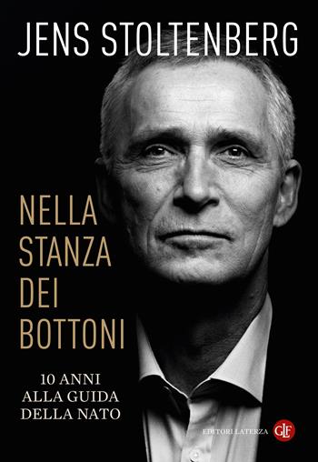 Nella stanza dei bottoni. 10 anni alla guida della NATO - Jens Stoltenberg - Libro Laterza 2025, I Robinson. Letture | Libraccio.it