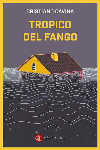Tropico del fango - Cristiano Cavina - Libro Laterza 2025, I Robinson. Letture | Libraccio.it