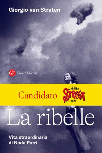 La ribelle. Vita straordinaria di Nada Parri - Giorgio Van Straten - Libro Laterza 2025, I Robinson. Letture | Libraccio.it