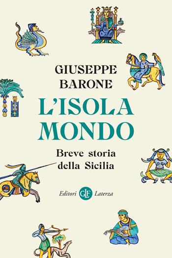 L'isola-mondo. Breve storia della Sicilia - Giuseppe Barone - Libro Laterza 2025, I Robinson. Letture | Libraccio.it