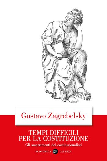 Tempi difficili per la Costituzione. Gli smarrimenti dei costituzionalisti - Gustavo Zagrebelsky - Libro Laterza 2025, Economica Laterza | Libraccio.it