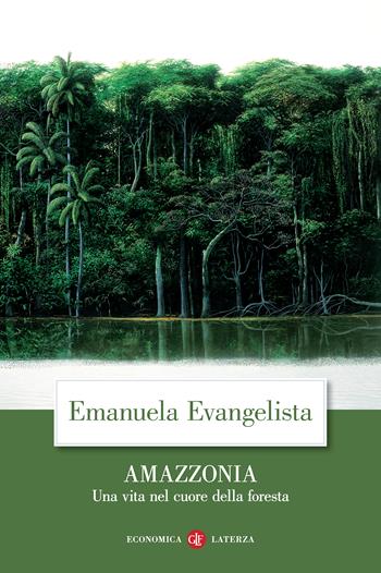 Amazzonia. Una vita nel cuore della foresta - Emanuela Evangelista - Libro Laterza 2025, Economica Laterza | Libraccio.it