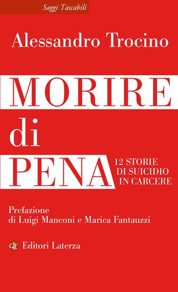 Morire di pena. 12 storie di suicidio in carcere - Alessandro Trocino - Libro Laterza 2025, Saggi Tascabili Laterza | Libraccio.it