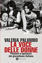 La voce delle donne. Pioniere e ispiratrici del giornalismo italiano