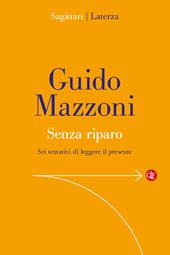 Senza riparo. Sei tentativi di leggere il presente