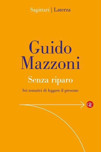 Senza riparo. Sei tentativi di leggere il presente - Guido Mazzoni - Libro Laterza 2025, Sagittari Laterza | Libraccio.it
