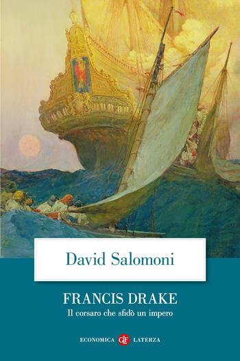 Francis Drake. Il corsaro che sfidò un impero - David Salomoni - Libro Laterza 2025, Economica Laterza | Libraccio.it