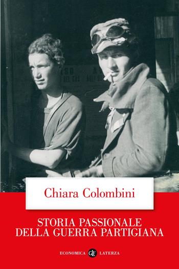 Storia passionale della guerra partigiana - Chiara Colombini - Libro Laterza 2025, Economica Laterza | Libraccio.it