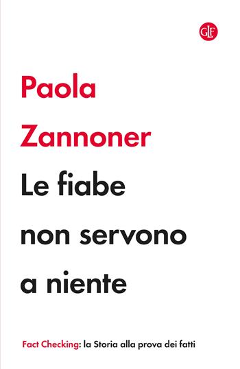 Le fiabe non servono a niente - Paola Zannoner - Libro Laterza 2025, I Robinson. Fact Checking | Libraccio.it
