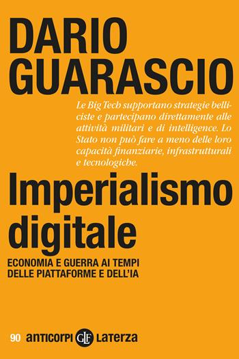 Imperialismo digitale. Economia e guerra ai tempi delle piattaforme e dell'IA - Dario Guarascio - Libro Laterza 2026, Anticorpi | Libraccio.it