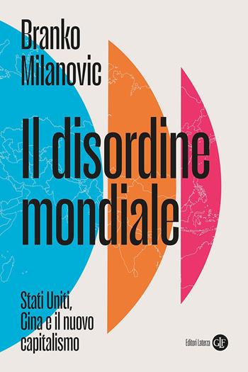 Il disordine mondiale. Stati Uniti, Cina e il nuovo capitalismo - Branko Milanovic - Libro Laterza 2026, I Robinson. Letture | Libraccio.it