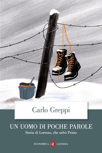 Un uomo di poche parole. Storia di Lorenzo, che salvò Primo - Carlo Greppi - Libro Laterza 2025, Economica Laterza | Libraccio.it