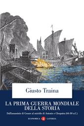 La prima guerra mondiale della storia. Dall’assassinio di Cesare al suicidio di Antonio e Cleopatra (44-30 a.C.)