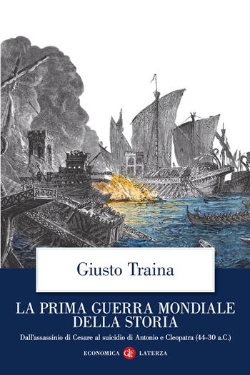 La prima guerra mondiale della storia. Dall’assassinio di Cesare al suicidio di Antonio e Cleopatra (44-30 a.C.) - Giusto Traina - Libro Laterza 2025, Economica Laterza | Libraccio.it