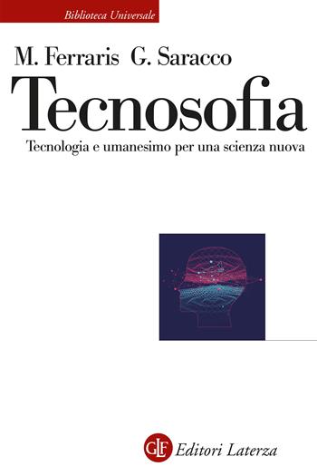 Tecnosofia. Tecnologia e umanesimo per una scienza nuova - Maurizio Ferraris, Guido Saracco - Libro Laterza 2025, Biblioteca universale Laterza | Libraccio.it