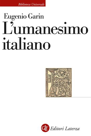 L'umanesimo italiano - Eugenio Garin - Libro Laterza 2025, Biblioteca universale Laterza | Libraccio.it