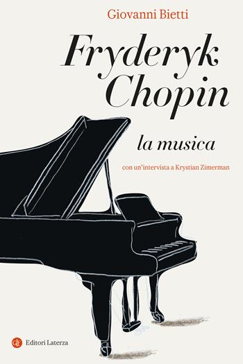Fryderyk Chopin. La musica - Giovanni Bietti - Libro Laterza 2025, I Robinson. Letture | Libraccio.it