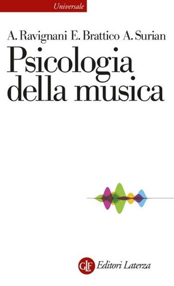 Psicologia della musica - Andrea Ravignani, Elvira Brattico, Alessio Surian - Libro Laterza 2025, Universale Laterza | Libraccio.it