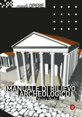 Manuale di rilievo archeologico. Nuova ediz. - Maura Medri - Libro Laterza 2025, Grandi opere | Libraccio.it