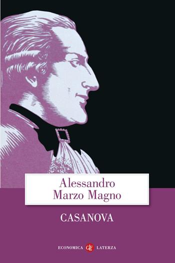 Casanova - Alessandro Marzo Magno - Libro Laterza 2025, Economica Laterza | Libraccio.it