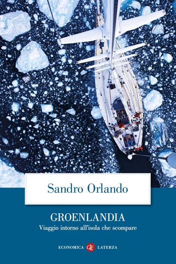 Groenlandia. Viaggio intorno all’isola che scompare - Sandro Orlando - Libro Laterza 2025, Economica Laterza | Libraccio.it