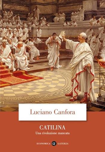 Catilina. Una rivoluzione mancata - Luciano Canfora - Libro Laterza 2025, Economica Laterza | Libraccio.it