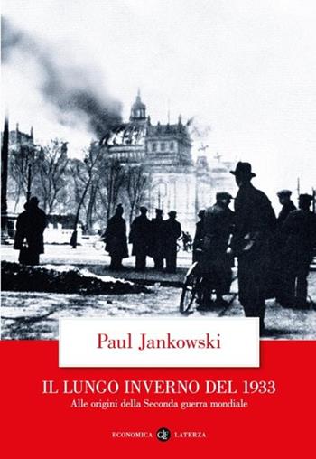 Il lungo inverno del 1933. Alle origini della seconda guerra mondiale - Paul Jankowski - Libro Laterza 2025, Economica Laterza | Libraccio.it