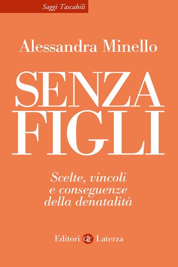 Senza figli. Scelte, vincoli e conseguenze della denatalità - Alessandra Minello - Libro Laterza 2025, Saggi tascabili Laterza | Libraccio.it