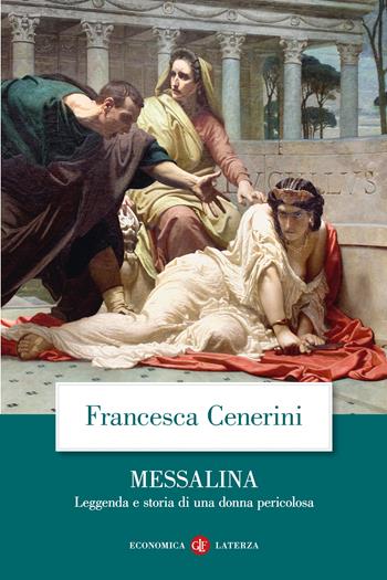 Messalina. Leggenda e storia di una donna pericolosa - Francesca Cenerini - Libro Laterza 2025, Economica Laterza | Libraccio.it