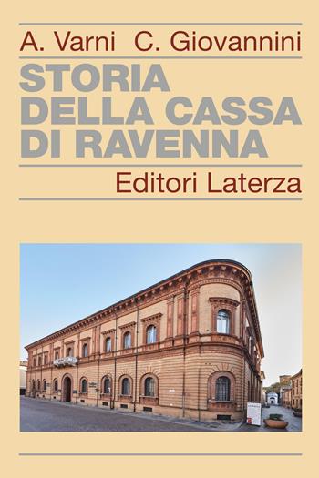 Storia della Cassa di Risparmio di Ravenna. Nuova ediz. - Angelo Varni, Carla Giovannini - Libro Laterza 2026, Storia delle banche in Italia | Libraccio.it