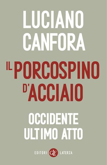 Il porcospino d'acciaio. Occidente ultimo atto - Luciano Canfora - Libro Laterza 2025, I Robinson. Letture | Libraccio.it