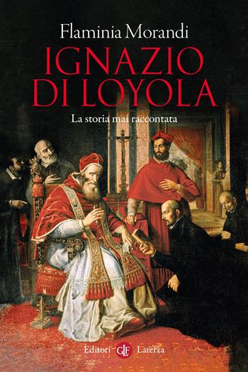 Ignazio di Loyola. La storia mai raccontata - Flaminia Morandi - Libro Laterza 2026, I Robinson. Letture | Libraccio.it