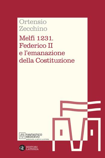 Melfi 1231. Federico II e l’emanazione della Costituzione - Ortensio Zecchino - Libro Laterza 2026, Itinerari Laterza. Fantastico Medioevo | Libraccio.it