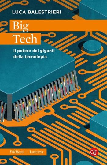 Big Tech. Il potere dei giganti della tecnologia - Luca Balestrieri - Libro Laterza 2026, Robinson. Letture. Fili rossi | Libraccio.it
