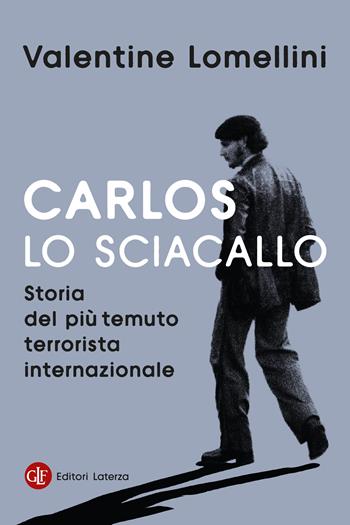 Carlos lo Sciacallo. Storia del più temuto terrorista internazionale - Valentine Lomellini - Libro Laterza 2026, I Robinson. Letture | Libraccio.it