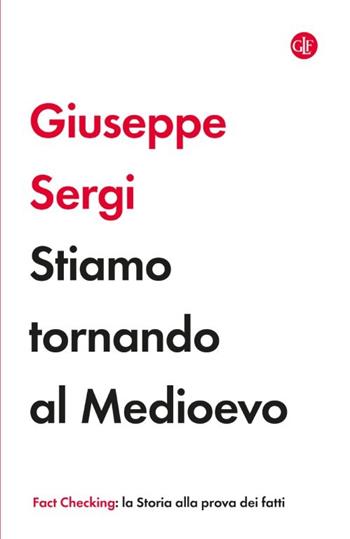 Stiamo tornando al Medioevo - Giuseppe Sergi - Libro Laterza 2026, I Robinson. Fact Checking | Libraccio.it