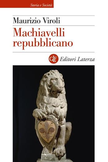 Machiavelli repubblicano - Maurizio Viroli - Libro Laterza 2026, Storia e società | Libraccio.it