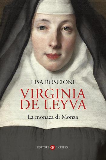 Virginia de Leyva. La monaca di Monza - Lisa Roscioni - Libro Laterza 2026, I Robinson. Letture | Libraccio.it