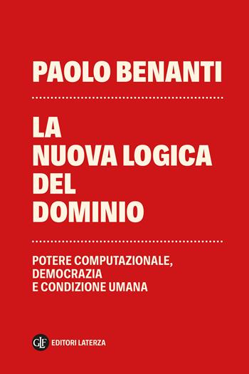 La nuova logica del dominio. Potere computazionale, democrazia e condizione umana - Paolo Benanti - Libro Laterza 2026, I Robinson. Letture | Libraccio.it