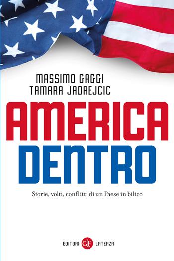 America dentro. Storie, volti, conflitti di un Paese in bilico - Massimo Gaggi, Tamara Jadrejcic - Libro Laterza 2026, I Robinson. Letture | Libraccio.it