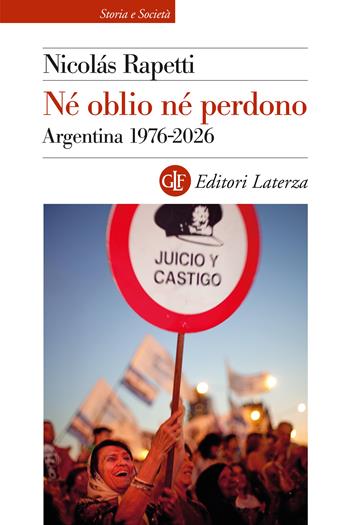 Né oblio né perdono. Argentina 1976-2026 - Nicolás Rapetti - Libro Laterza 2026, Storia e società | Libraccio.it