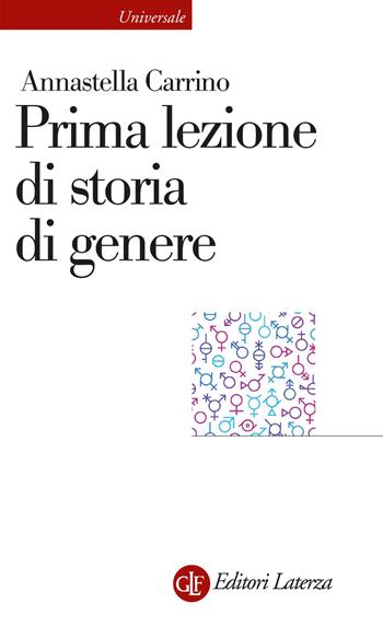 Prima lezione di storia di genere - Annastella Carrino - Libro Laterza 2026, Universale Laterza. Prime lezioni | Libraccio.it