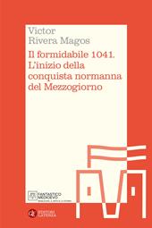 Il formidabile 1041. L'inizio della conquista normanna del Mezzogiorno