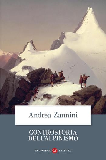 Controstoria dell'alpinismo - Andrea Zannini - Libro Laterza 2026, Economica Laterza | Libraccio.it
